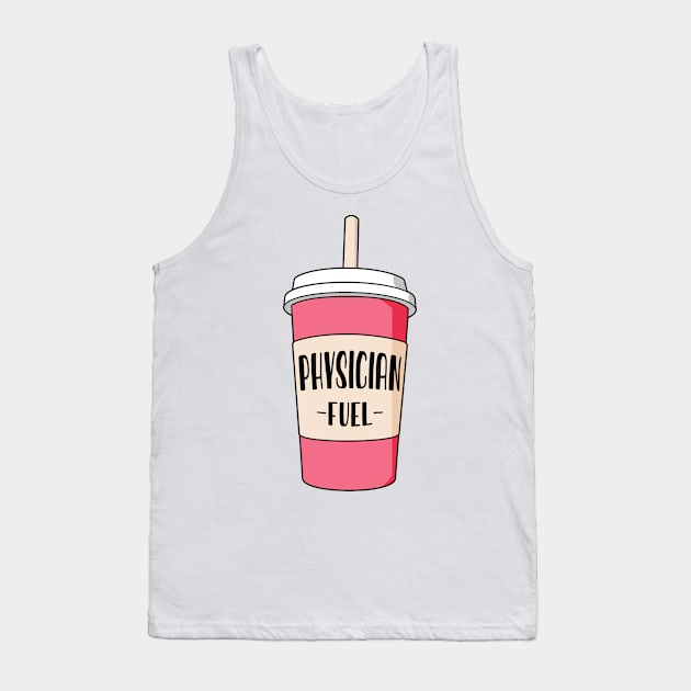 Physician job fuel Tank Top by NeedsFulfilled